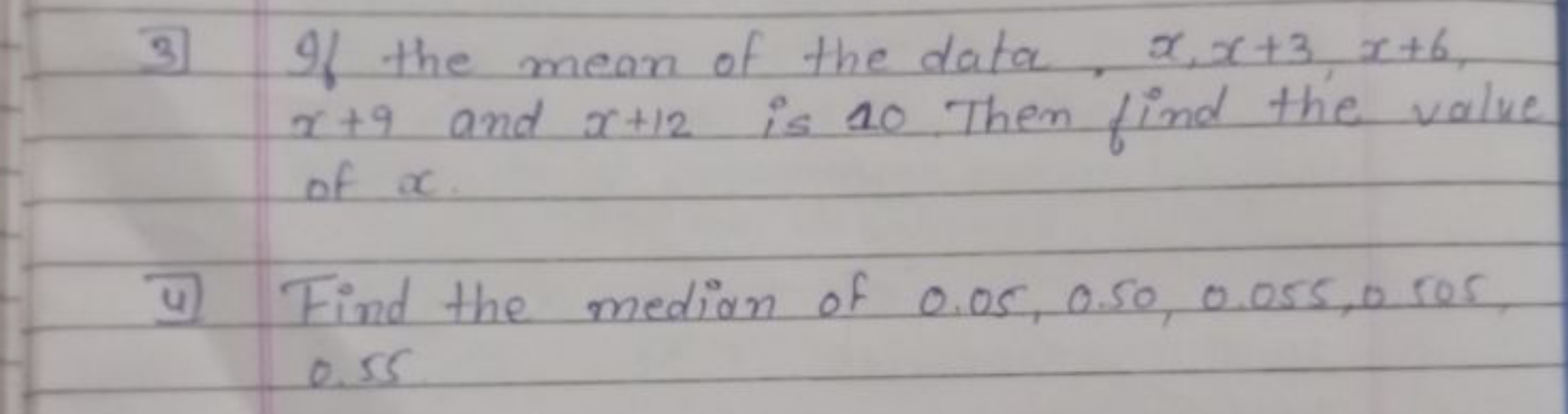 3) If the mean of the data, x,x+3,x+6, x+9 and x+12 is 10 . Then find 