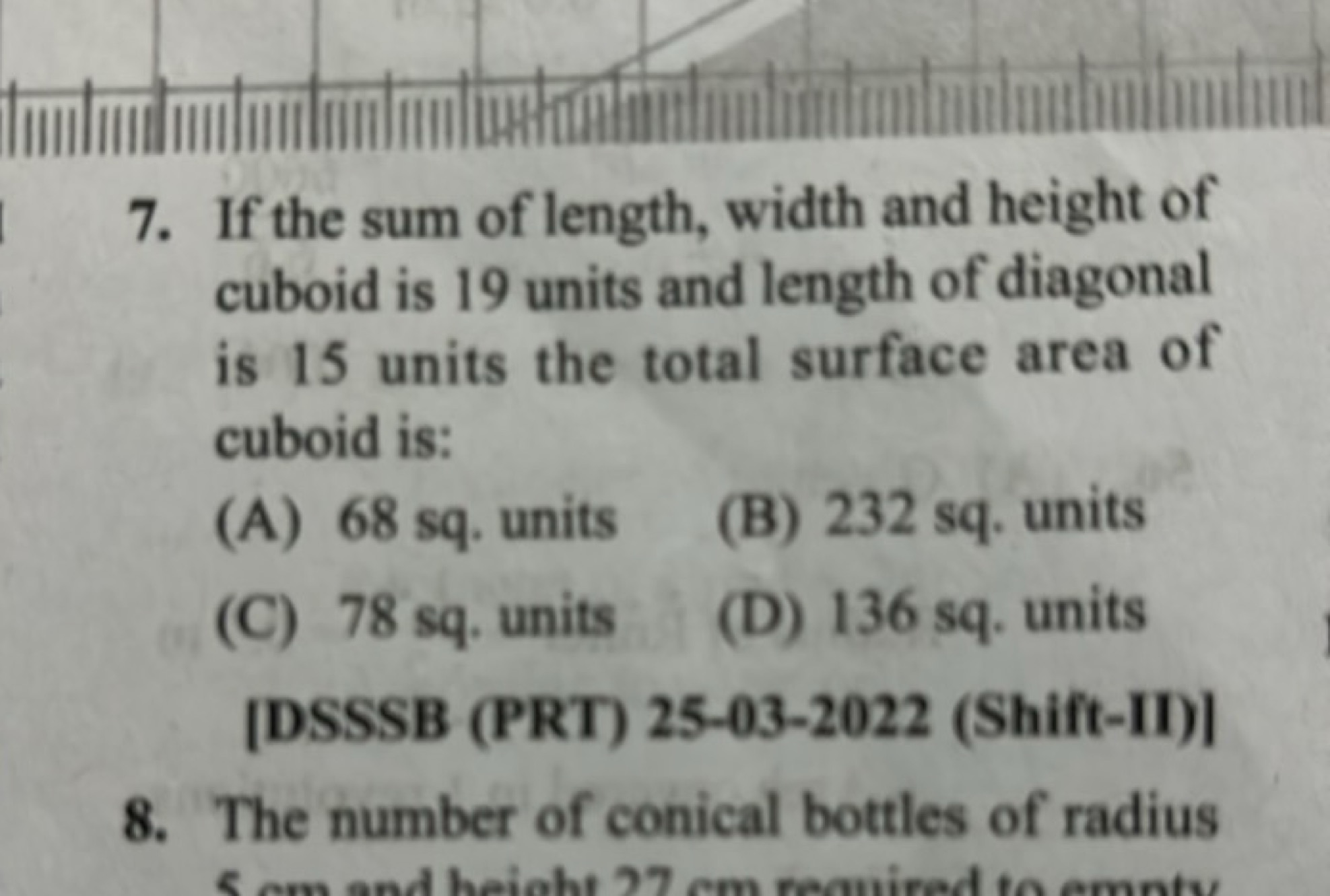 7. If the sum of length, width and height of cuboid is 19 units and le