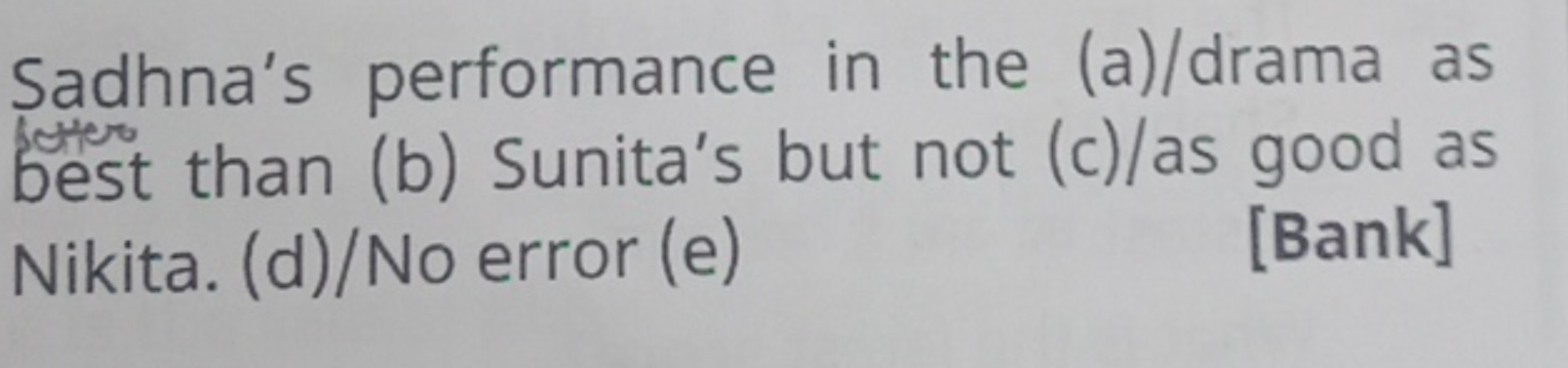 Sadhna's performance in the (a)/drama as best than (b) Sunita's but no