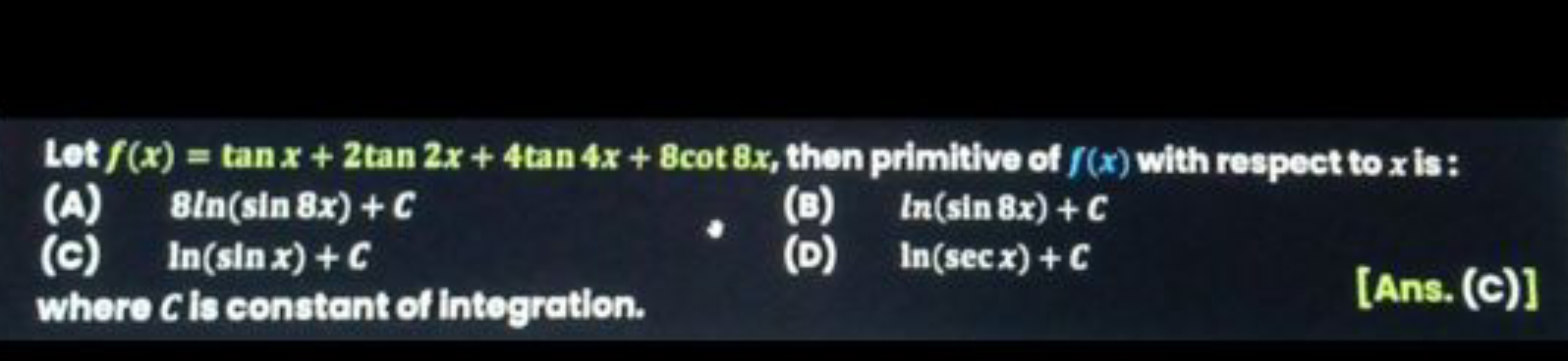 Let f(x)=tanx+2tan2x+4tan4x+8cot8x, then primitive of f(x) with respec