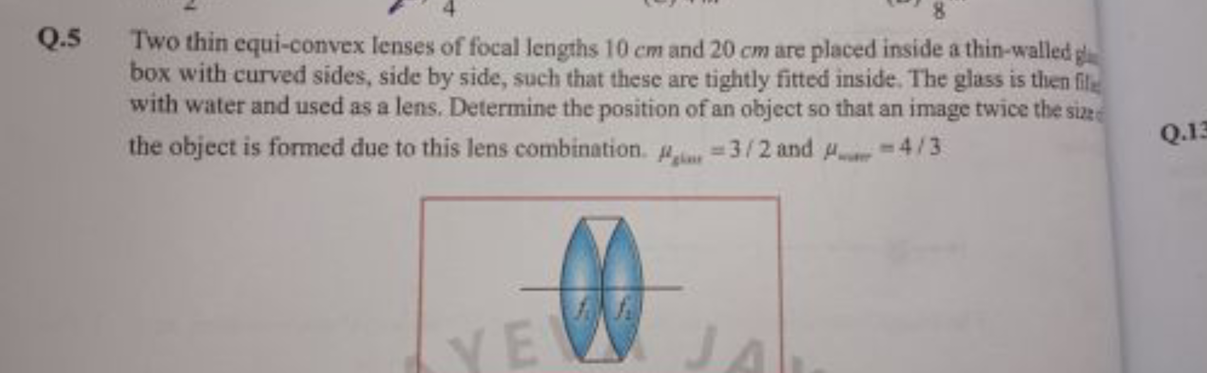 Q. 5 Two thin equi-convex lenses of focal lengths 10 cm and 20 cm are 