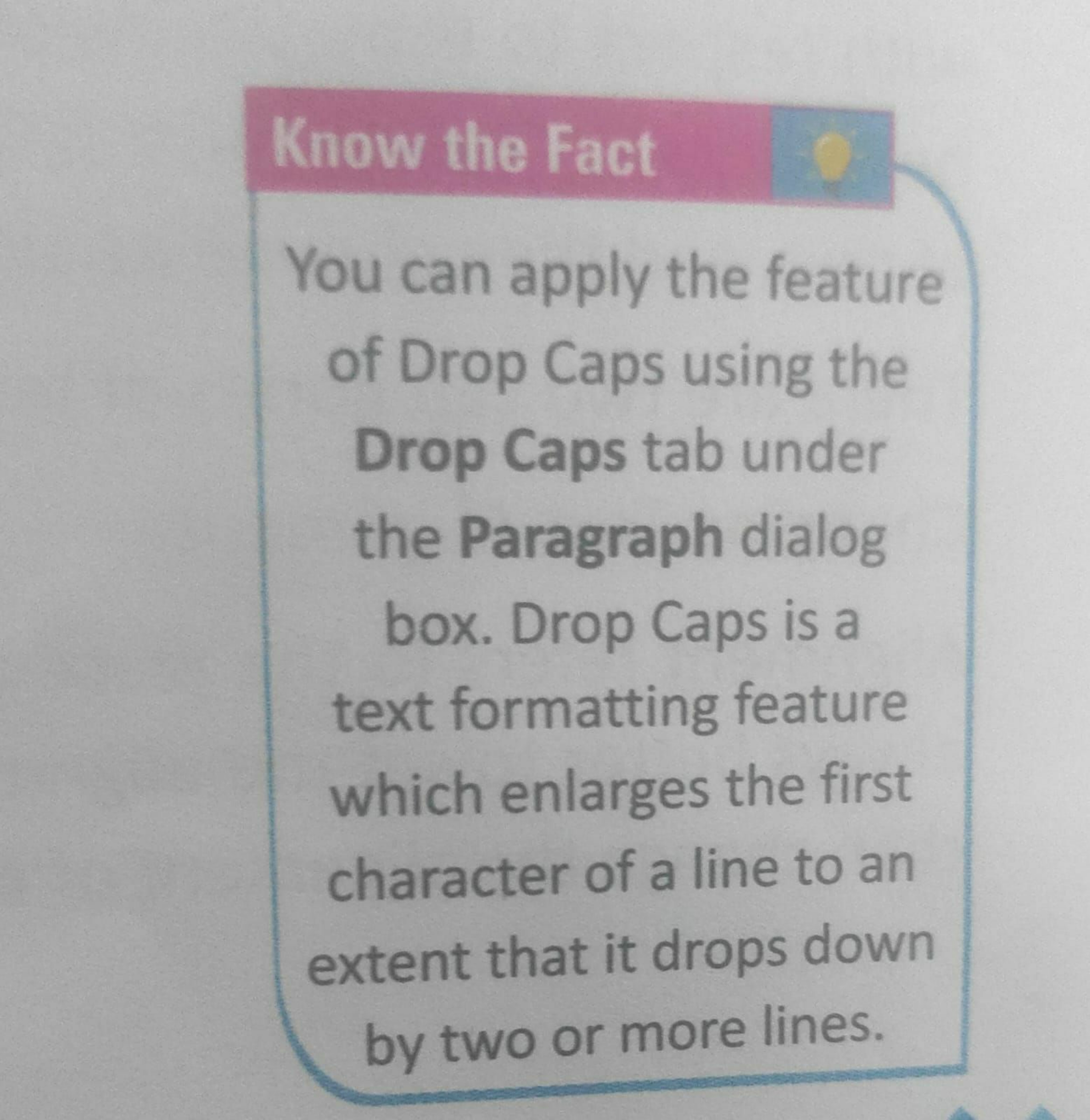 Know the Fact
You can apply the feature of Drop Caps using the Drop Ca