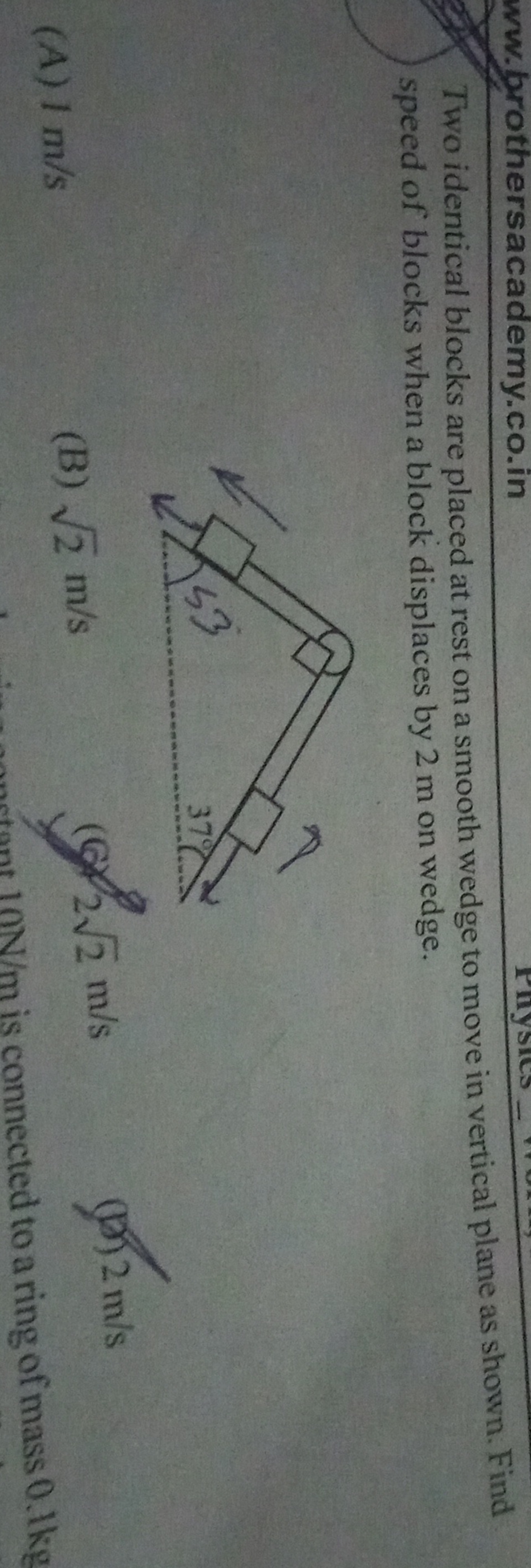 Two identical blocks are placed at rest on a smooth wedge to move in v