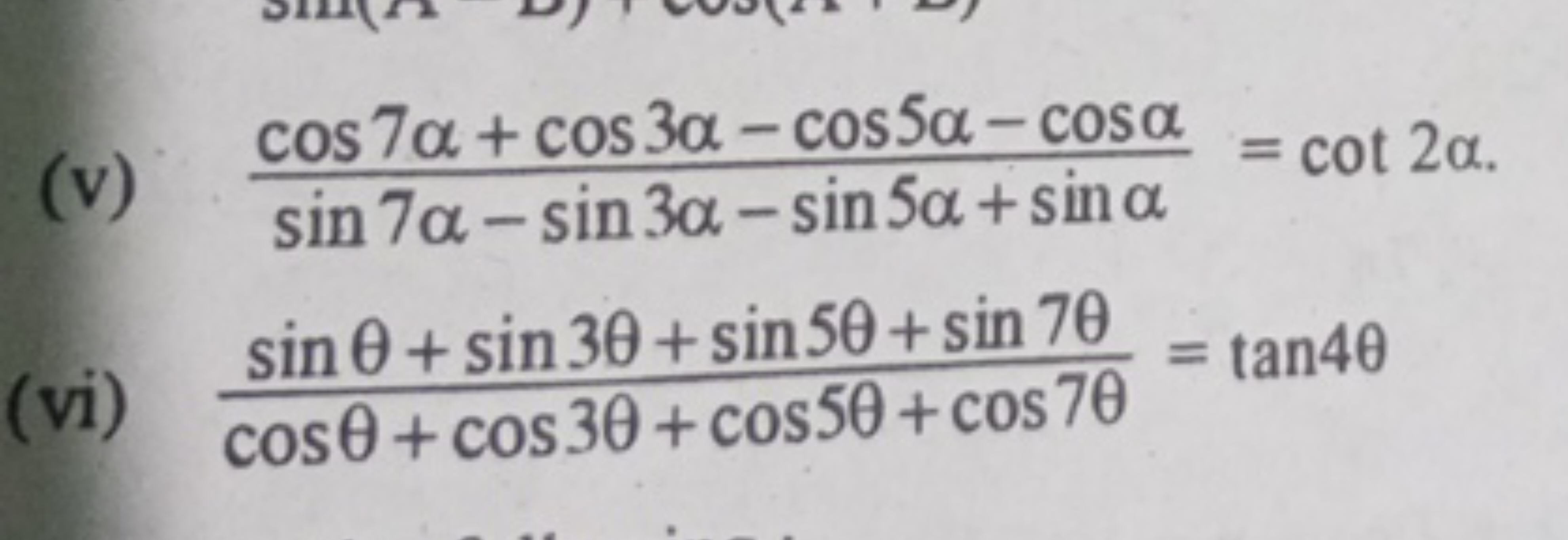 (v) sin7α−sin3α−sin5α+sinαcos7α+cos3α−cos5α−cosα​=cot2α.
(vi) cosθ+cos