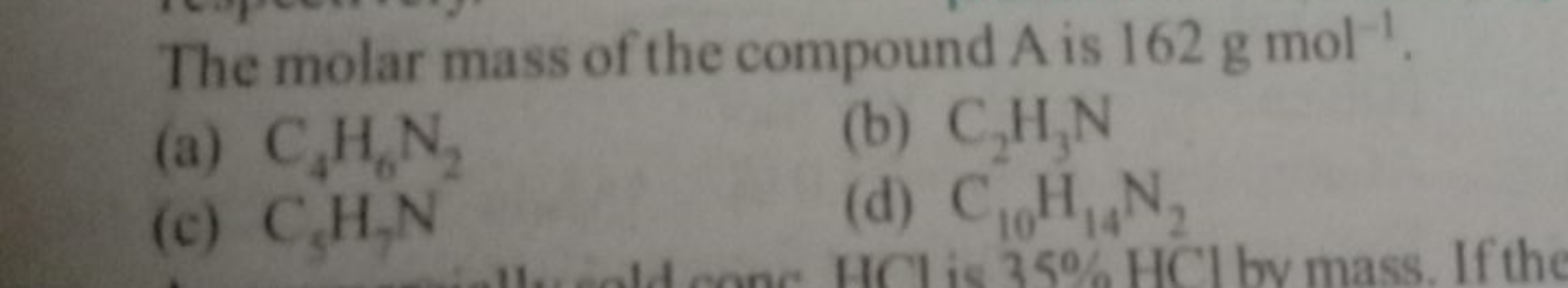 The molar mass of the compound A is 162 g mol−1.
(a) C4​H6​ N2​
(b) C2