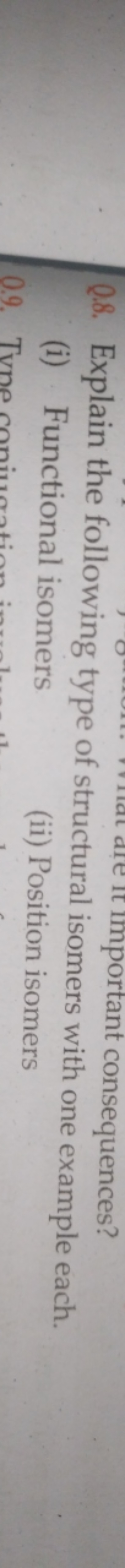 Q.8. Explain the following type of structural isomers with one example