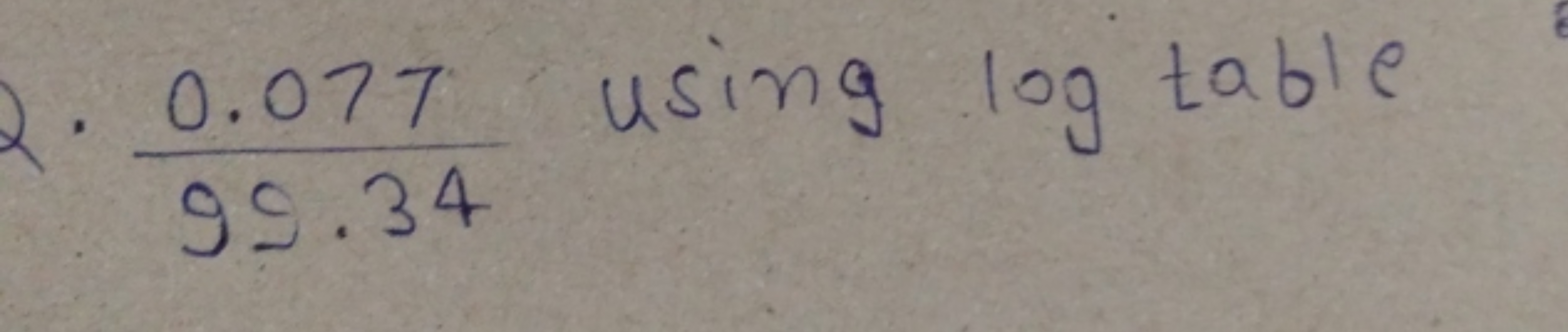 2. 99.340.077​ using log table