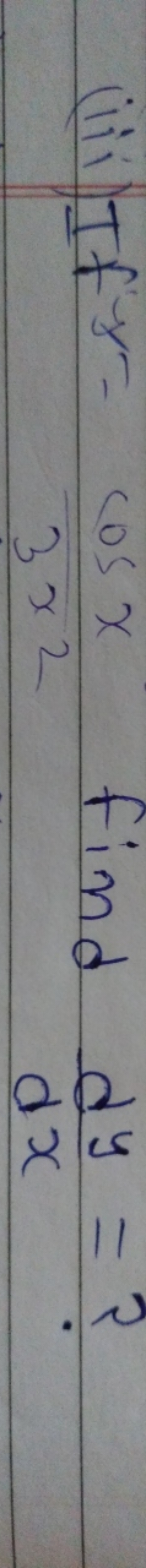 (iii) If y=3x2cosx​ find dxdy​= ?