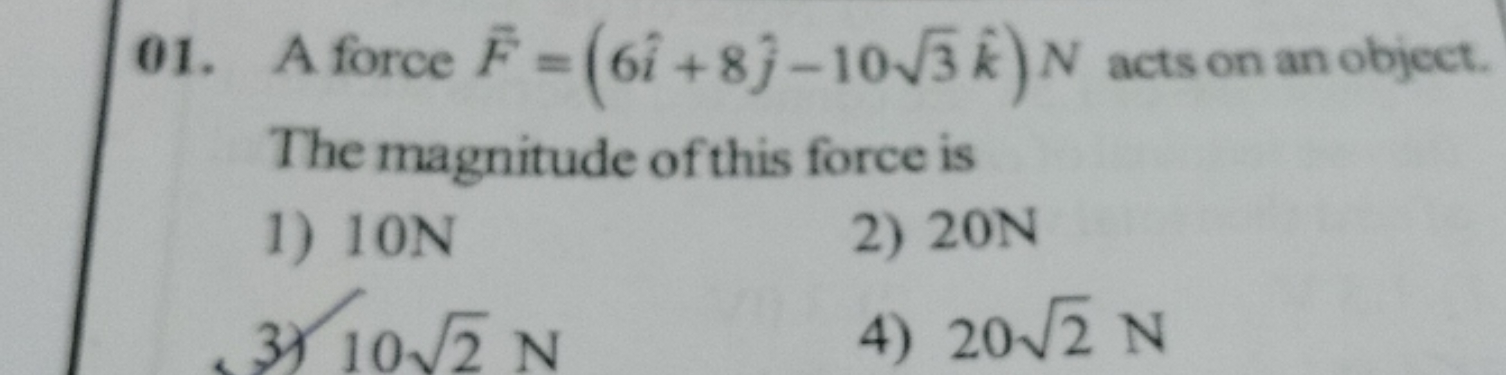 01. A force F = (61+83-10√√3) N acts on an object.
The magnitude of th