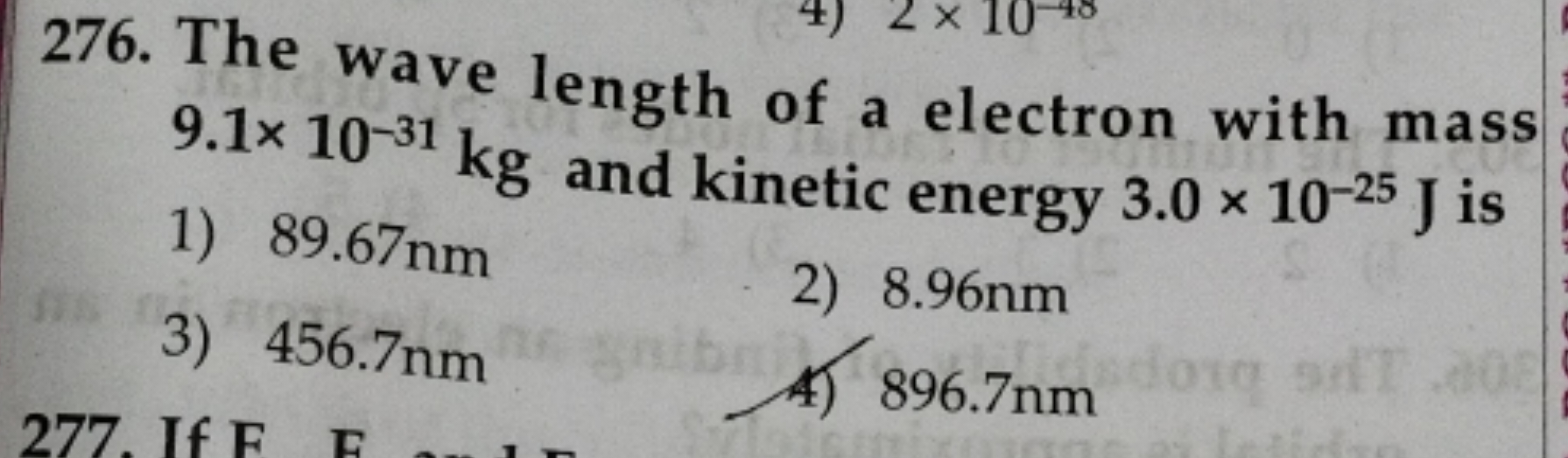 276. The wave length of a electron with mass 9.1×10−31 kg and kinetic 