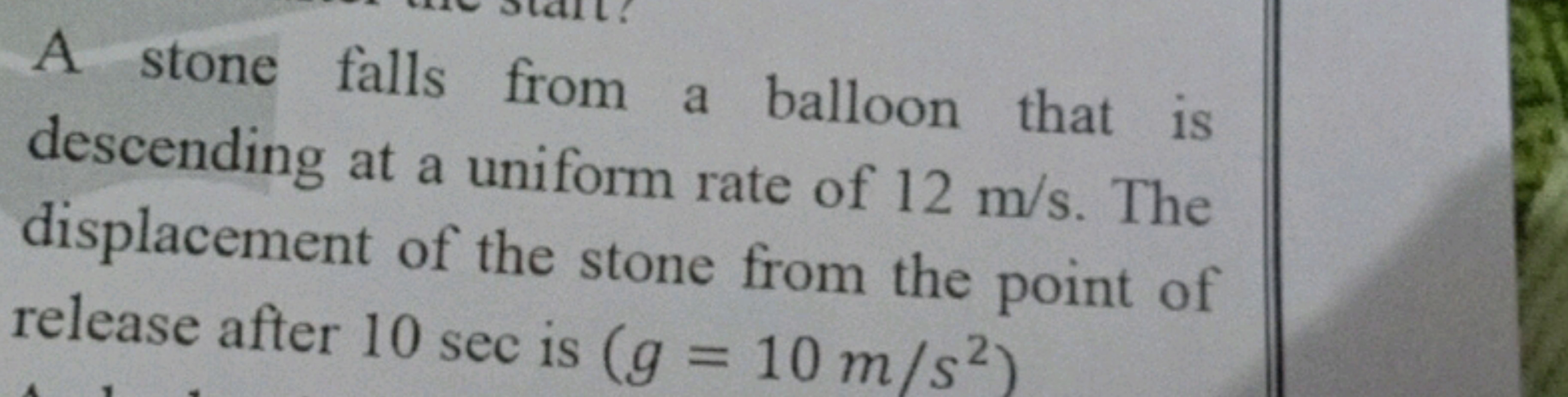 A stone falls from a balloon that is
descending at a uniform rate of 1