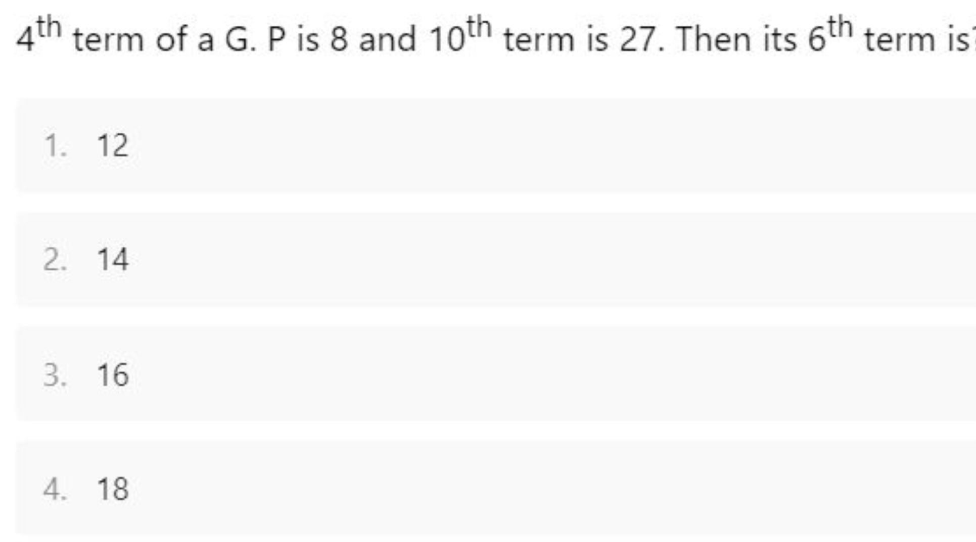 4th  term of a G. P is 8 and 10th  term is 27 . Then its 6th  term is
