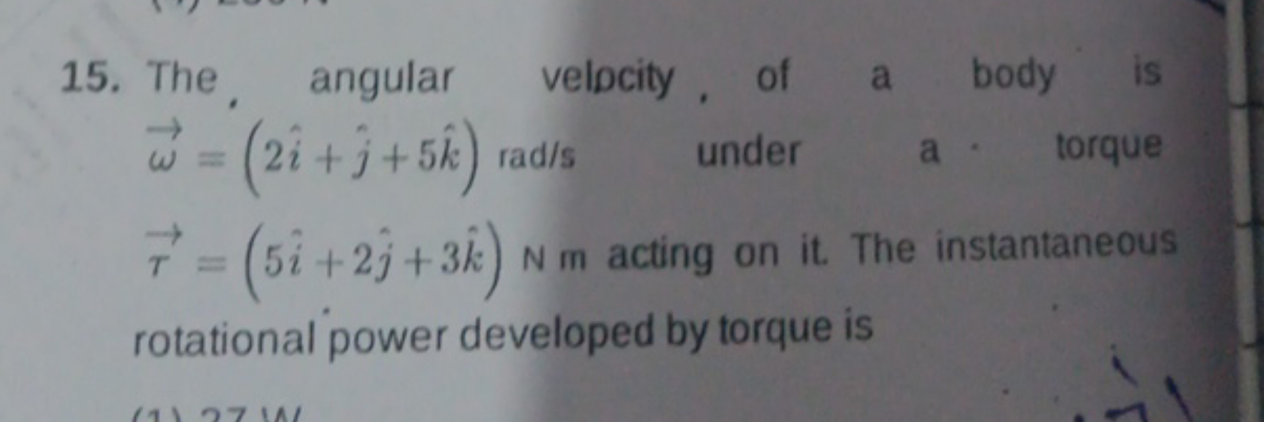 15. The, angular velpcity, of a body is ω=(2i^+j^​+5k^)rad/s under a. 