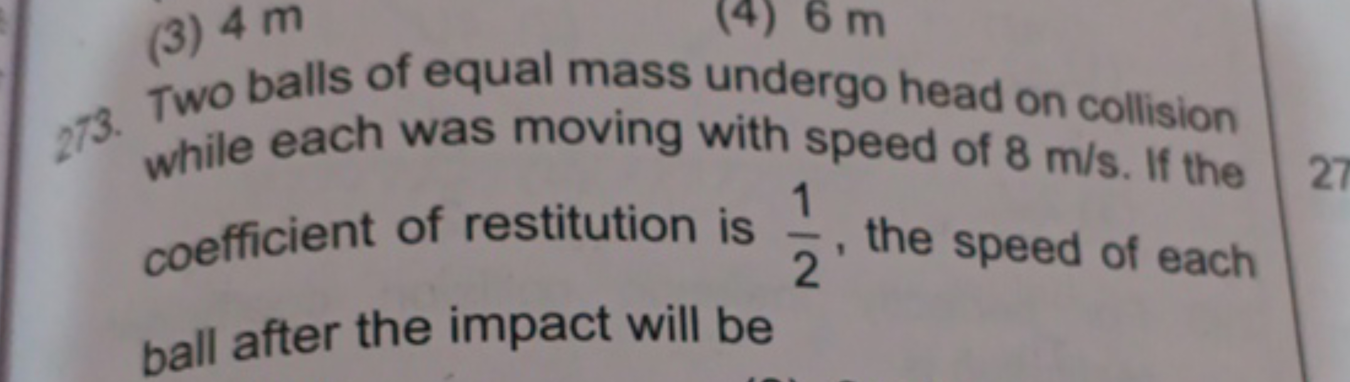 273. Two balls of equal mass undergo head on collision while each was 