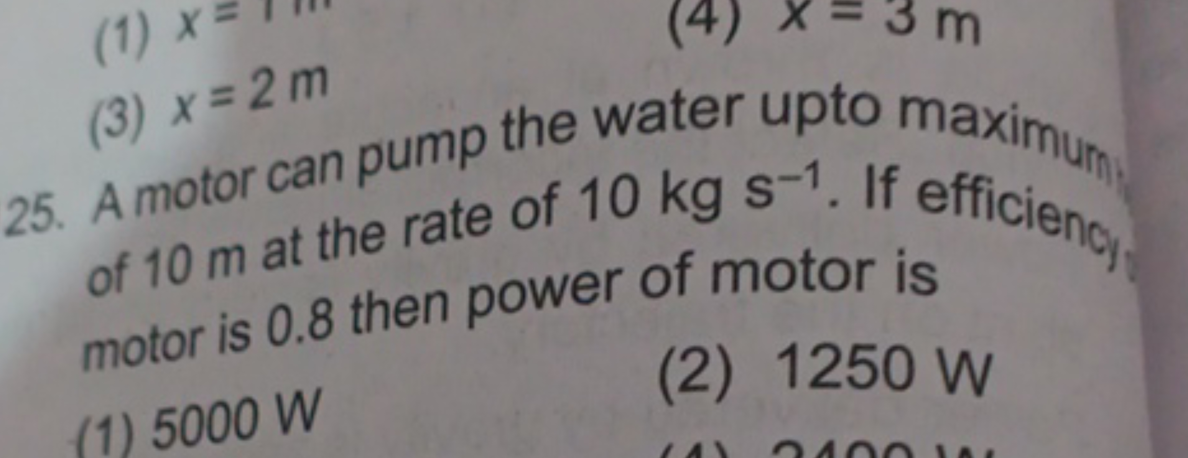 25. A motor can pump the water upto maximum of 10 m at the rate of 10 