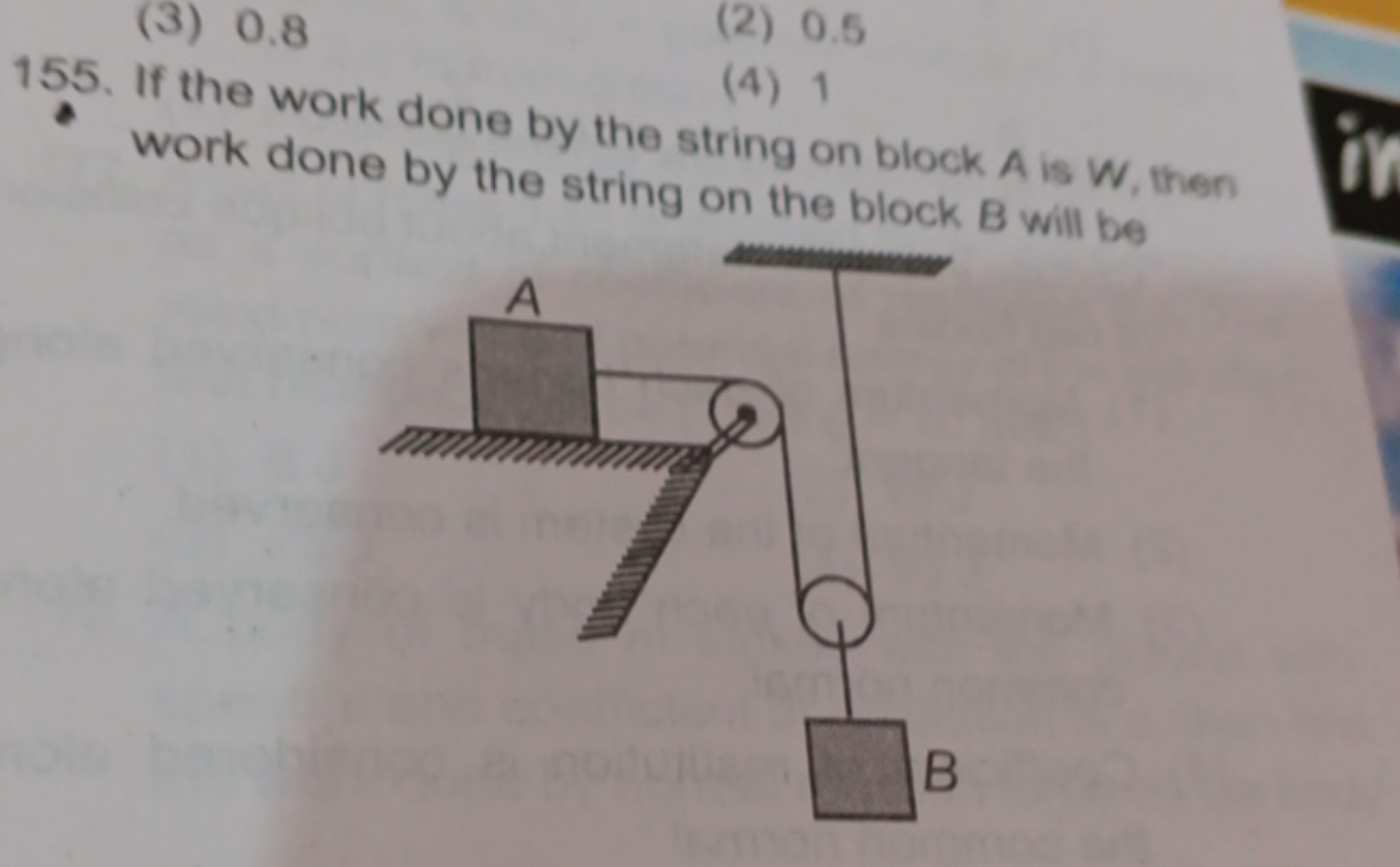 (3) 0.8
(2) 0.5
(4) 1
155. If the work done by the string on block A i