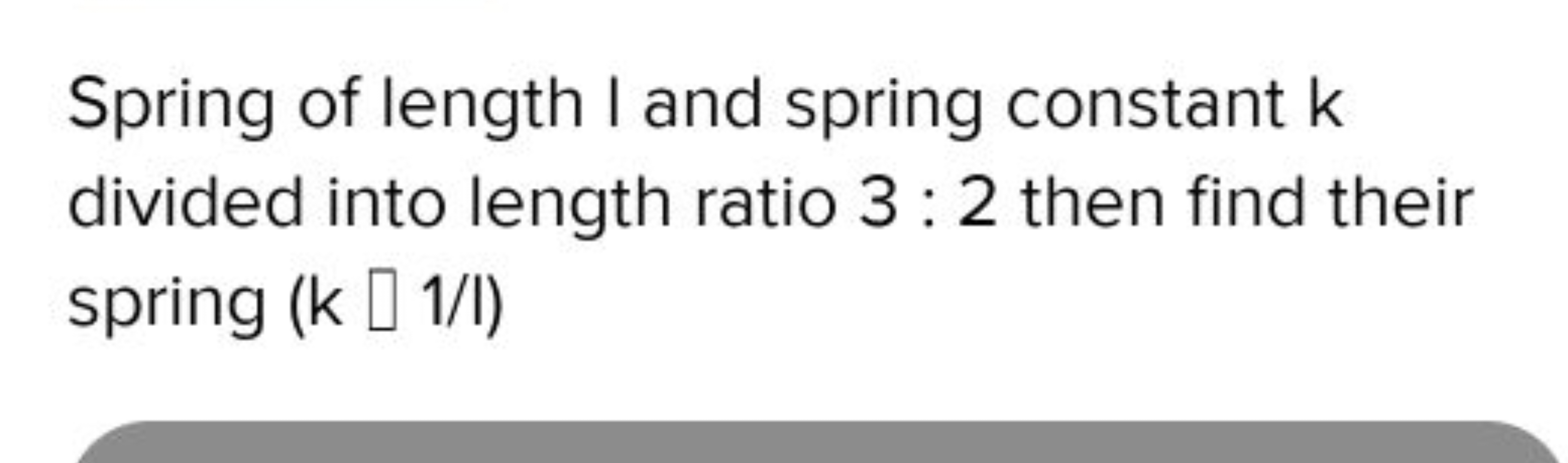 Spring of length I and spring constant k divided into length ratio 3:2