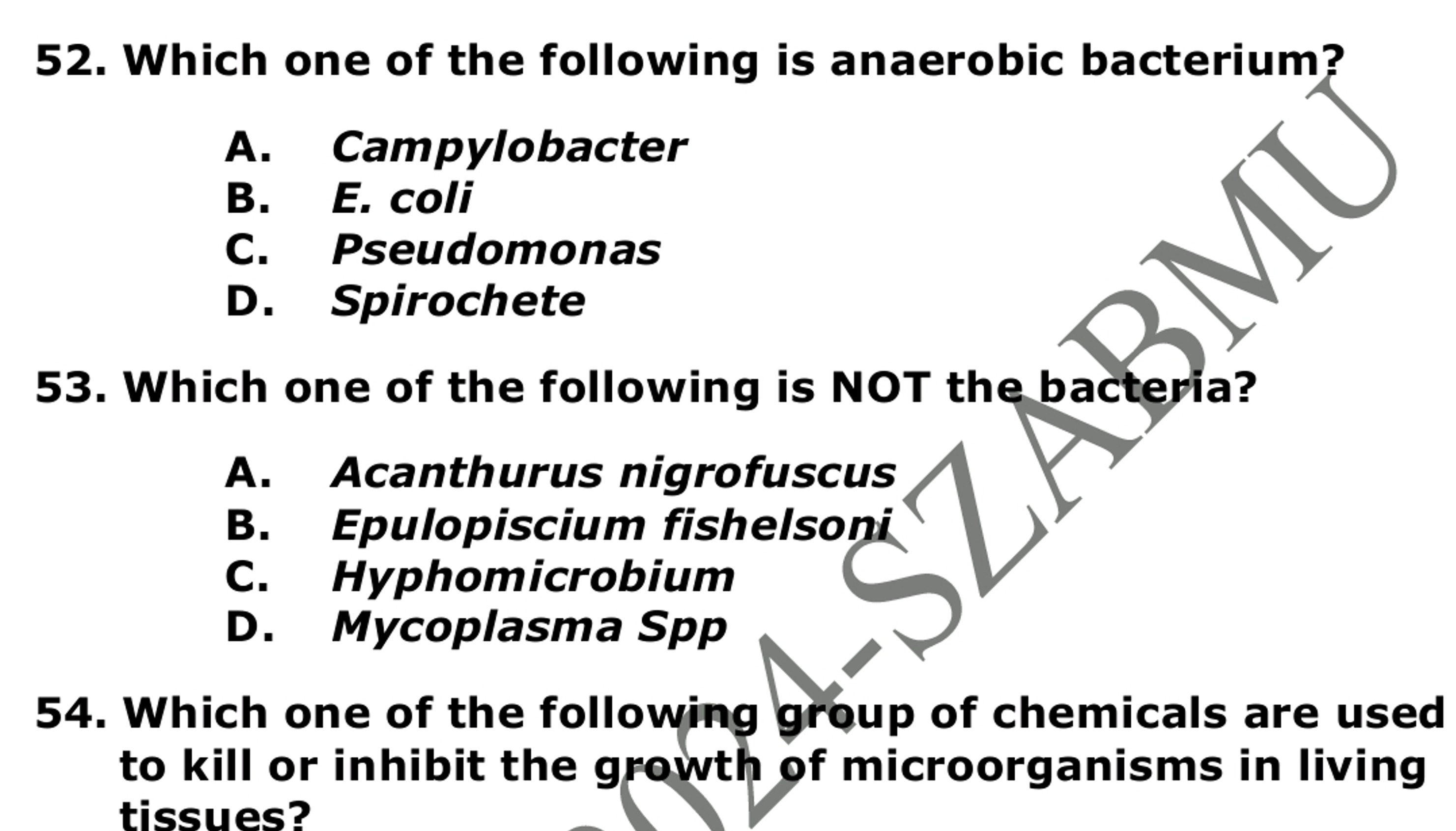 52. Which one of the following is anaerobic bacterium?
A. Campylobacte