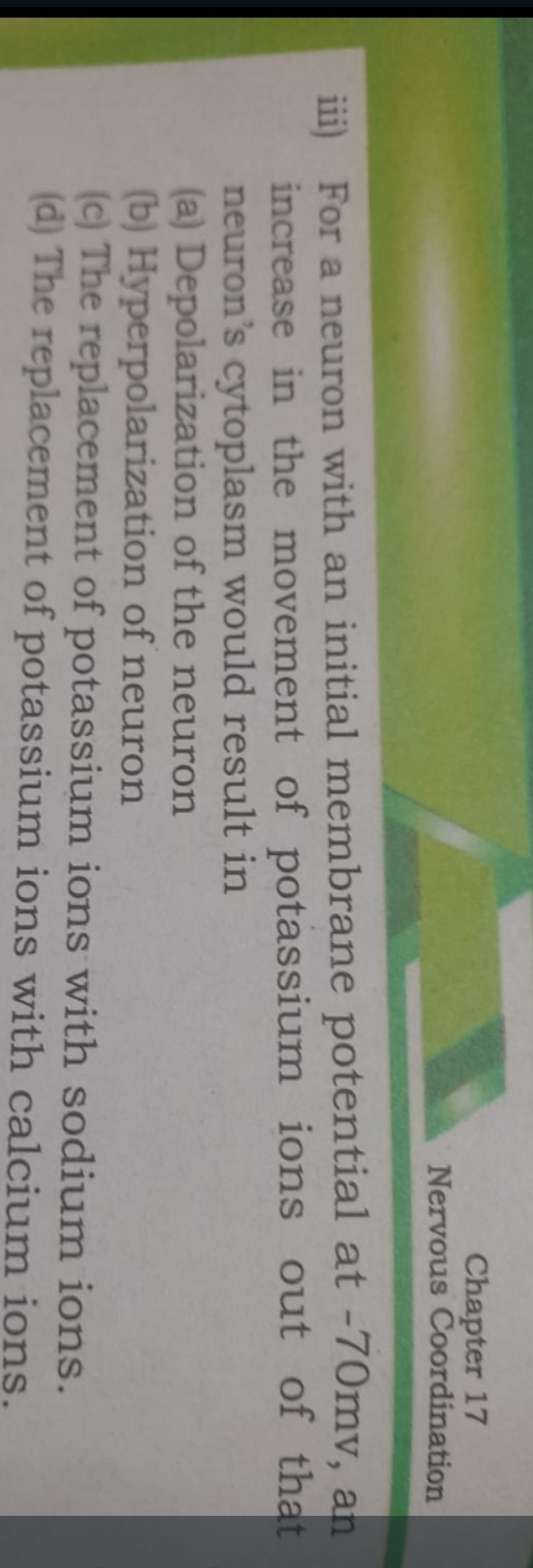 Chapter 17
Nervous Coordination
iii) For a neuron with an initial memb