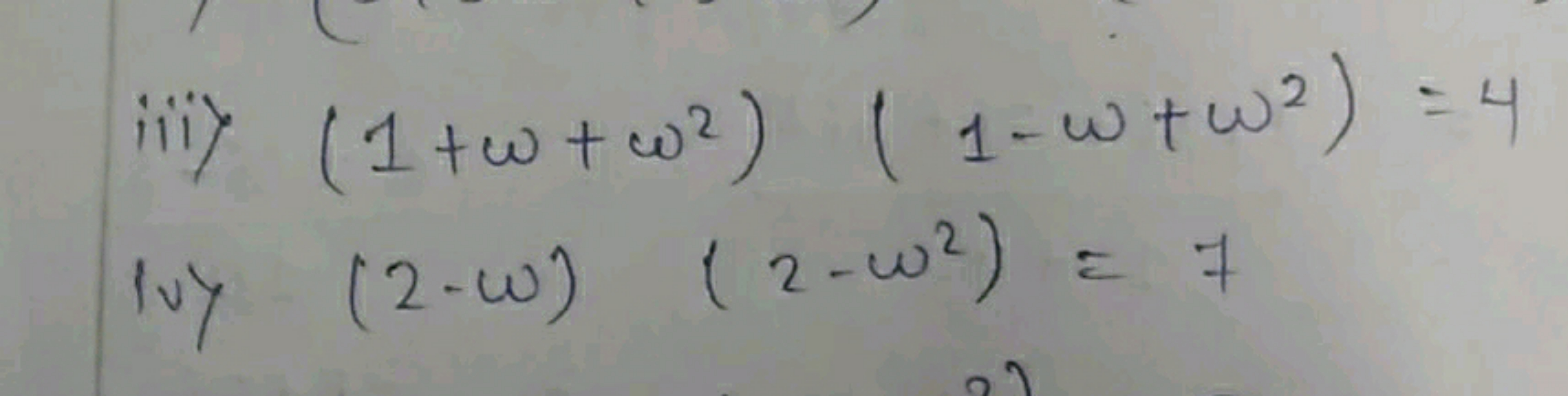 iii) (1+w+ω2)(1−w+w2)=4 iv) (2−ω)(2−ω2)=7