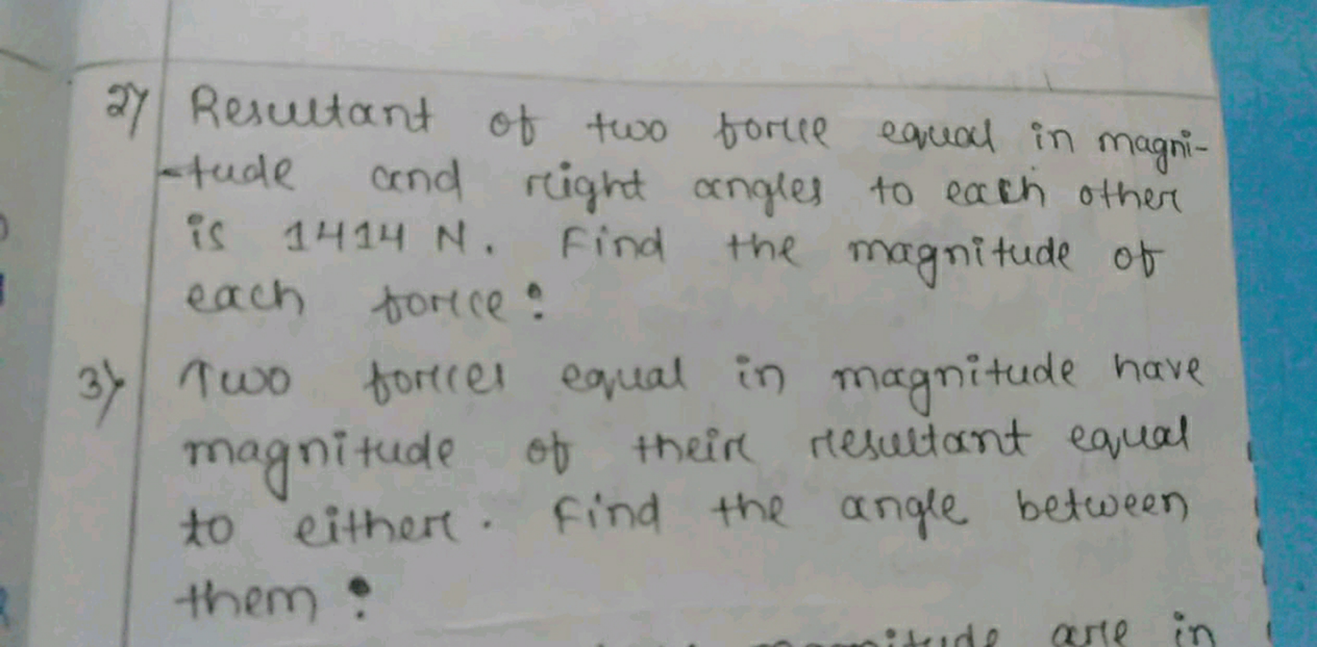 2) Resultant of two force equal in agni-rude and right angles to each 