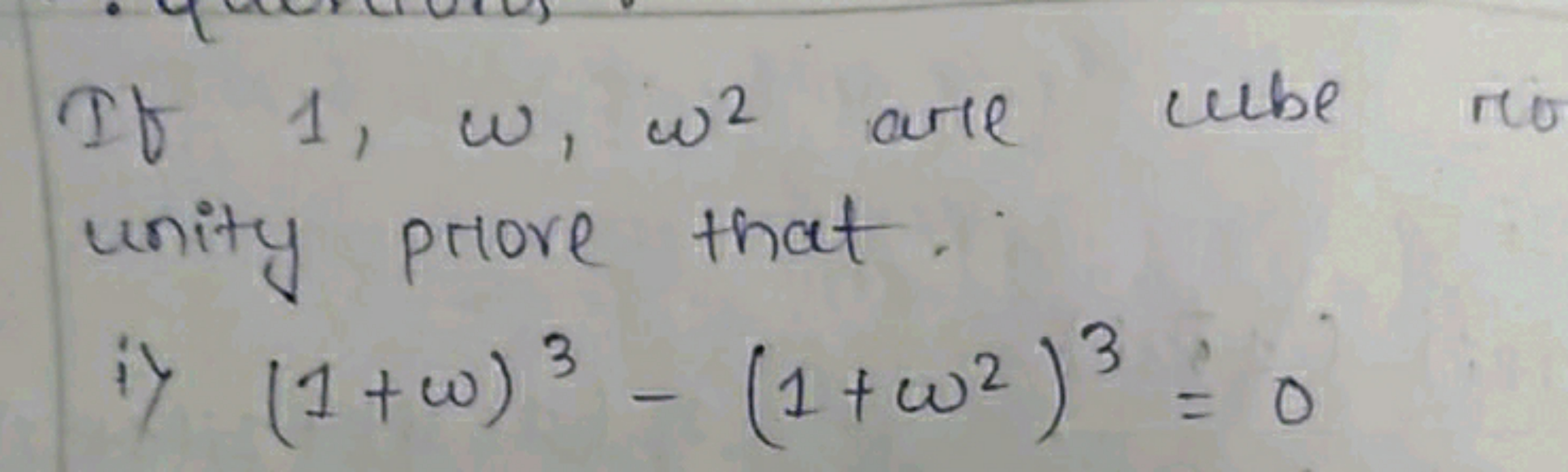 If 1,ω,ω2 artie cube ri unity prove that.
i) (1+ω)3−(1+ω2)3=0