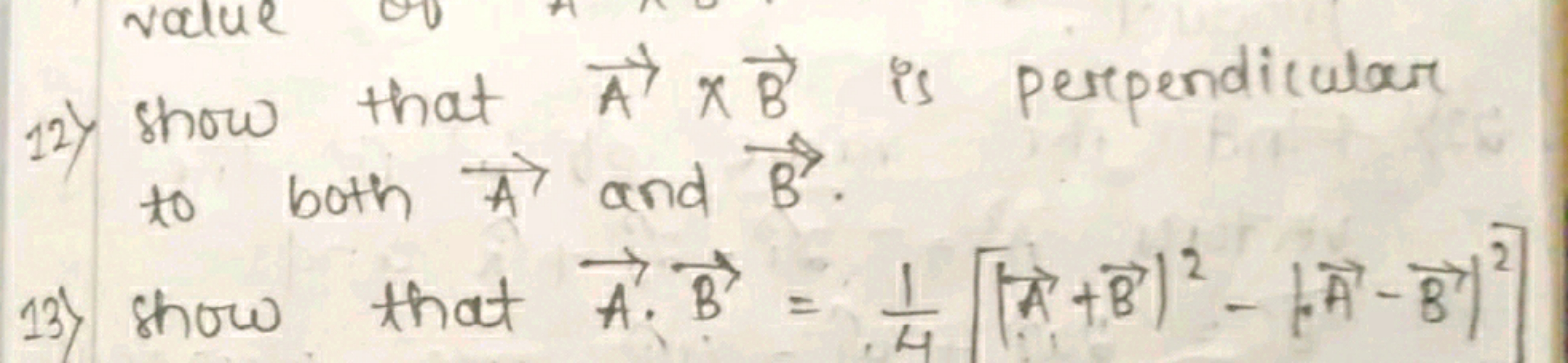 value
12 show that A' XB is perpendicular
to both A and B².
13½ show t