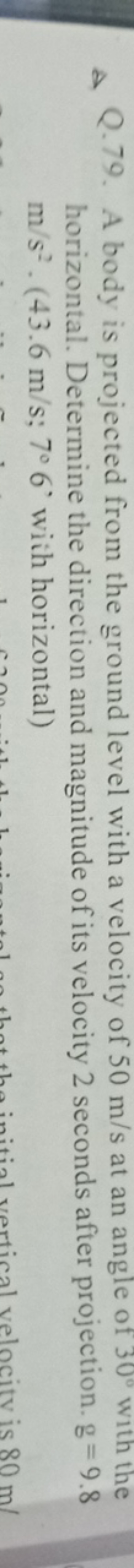 A Q.79. A body is projected from the ground level with a velocity of 5