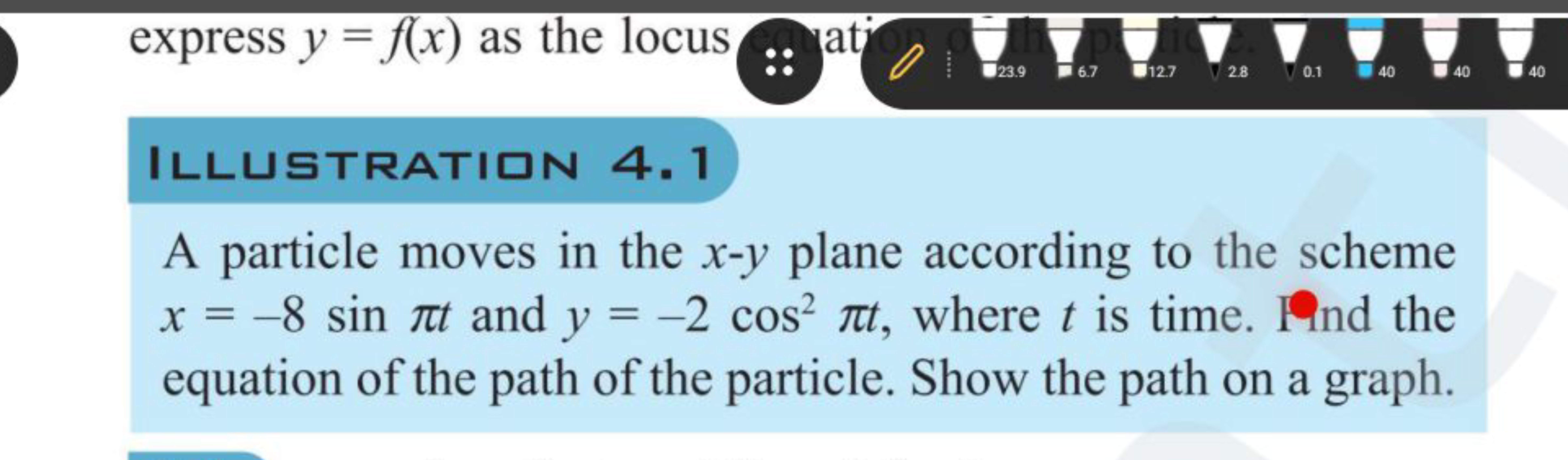 express y=f(x) as the locus
:: at
ILLUSTRATIIN 4.1
A particle moves in