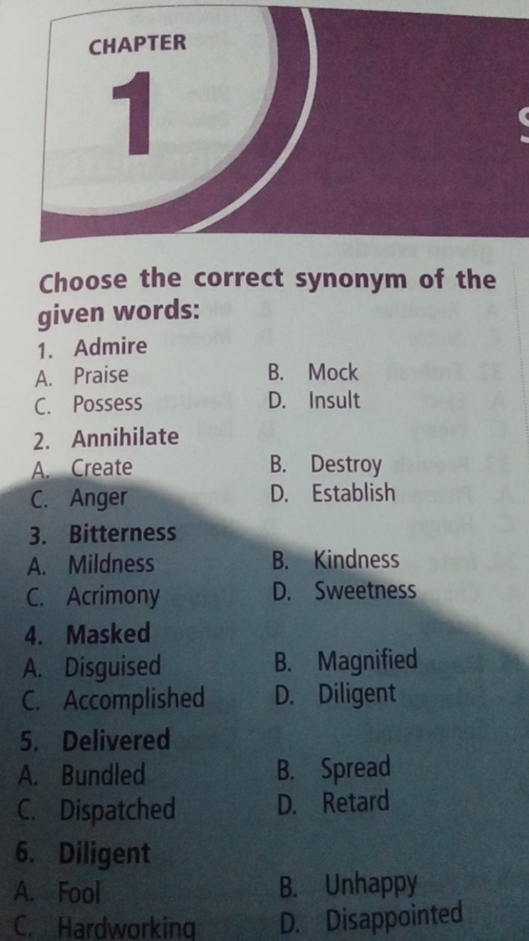 CHAPTER
□
Choose the correct synonym of the given words:
1. Admire
A. 