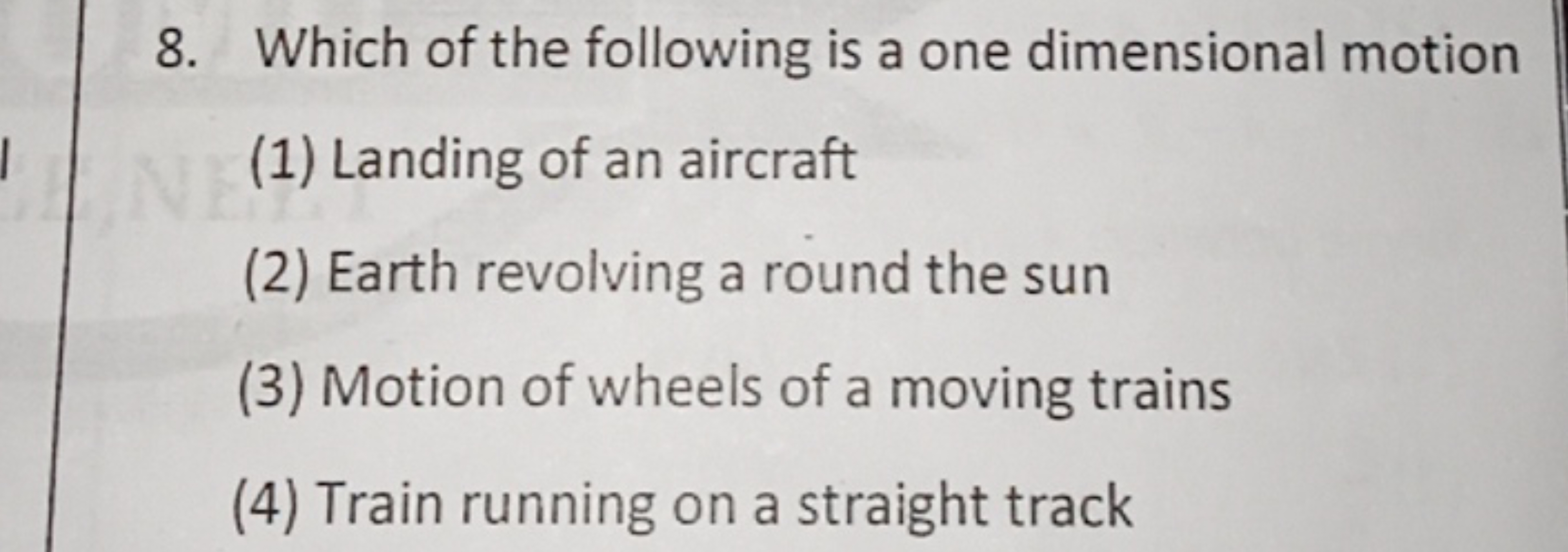 8. Which of the following is a one dimensional motion
(1) Landing of a