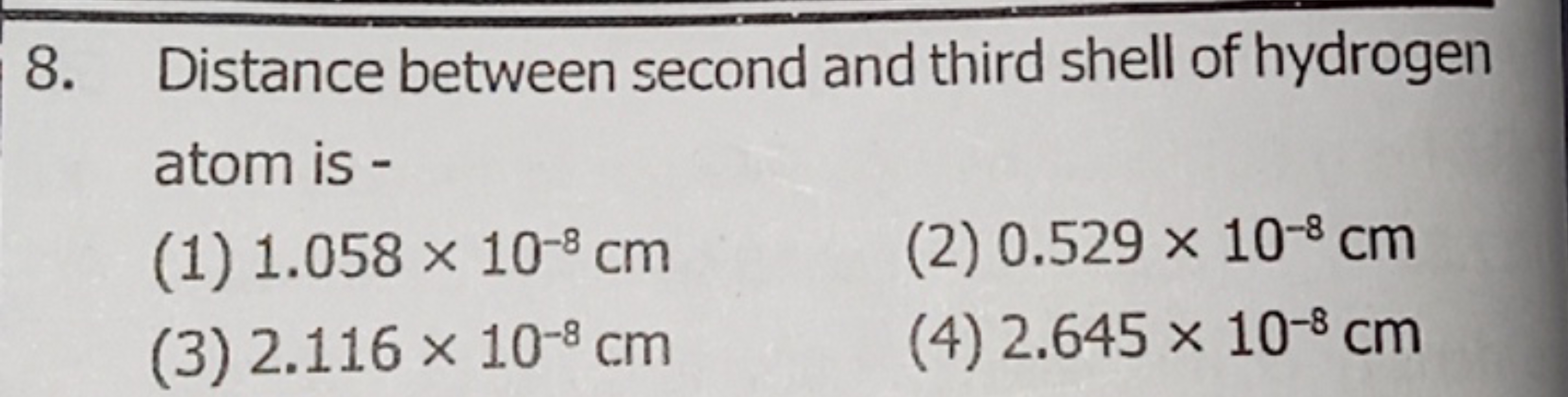 8. Distance between second and third shell of hydrogen atom is -
(1) 1