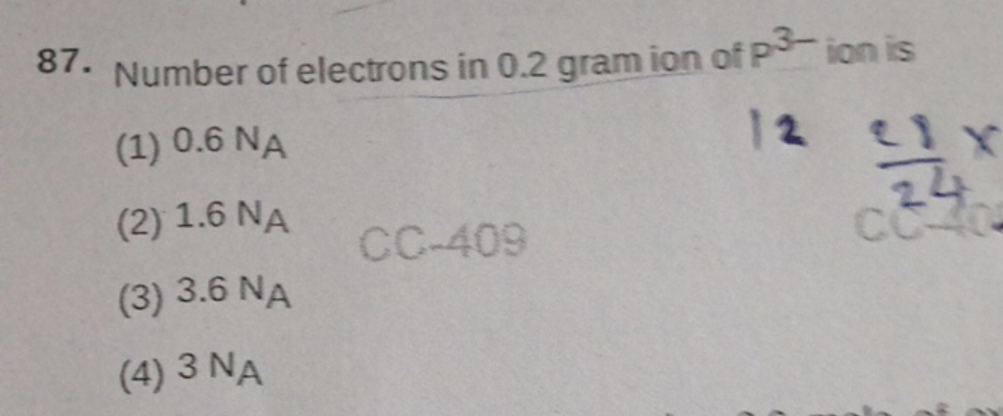 87. Number of electrons in 0.2 gram ion of P3− ion is
(1) 0.6 NA​
(2) 