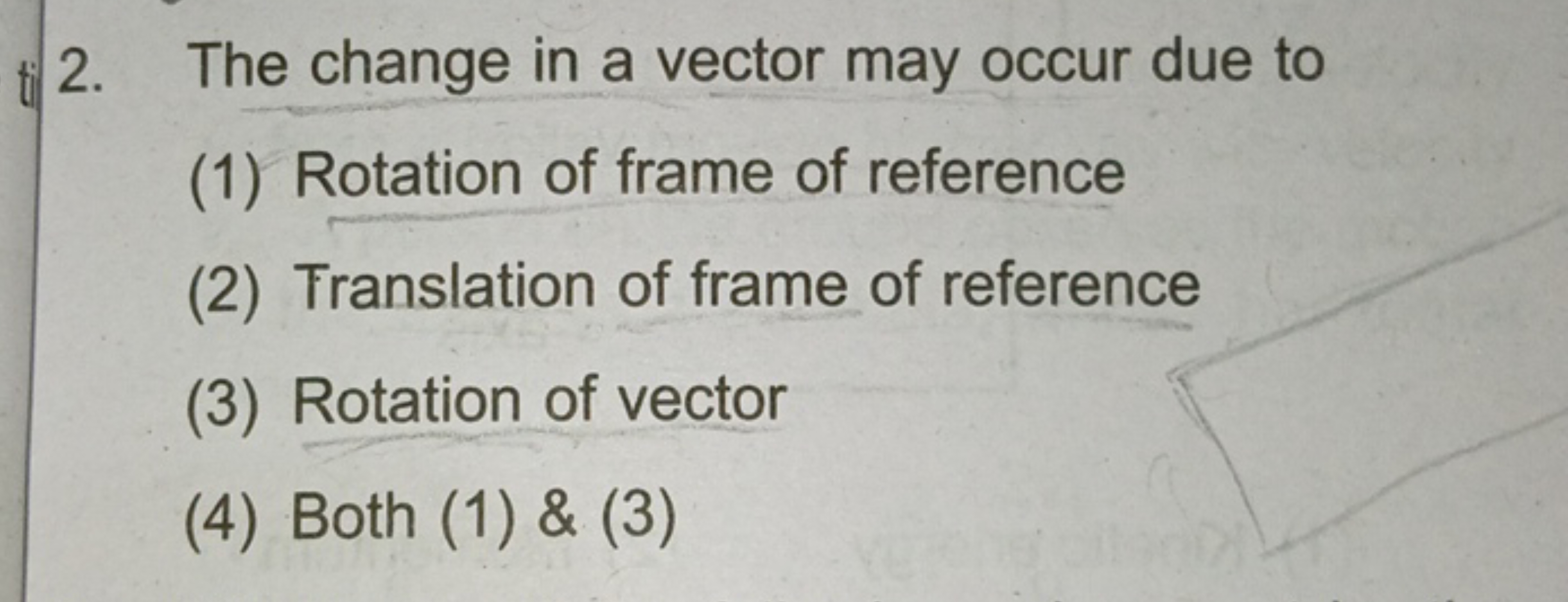 2. The change in a vector may occur due to
(1) Rotation of frame of re