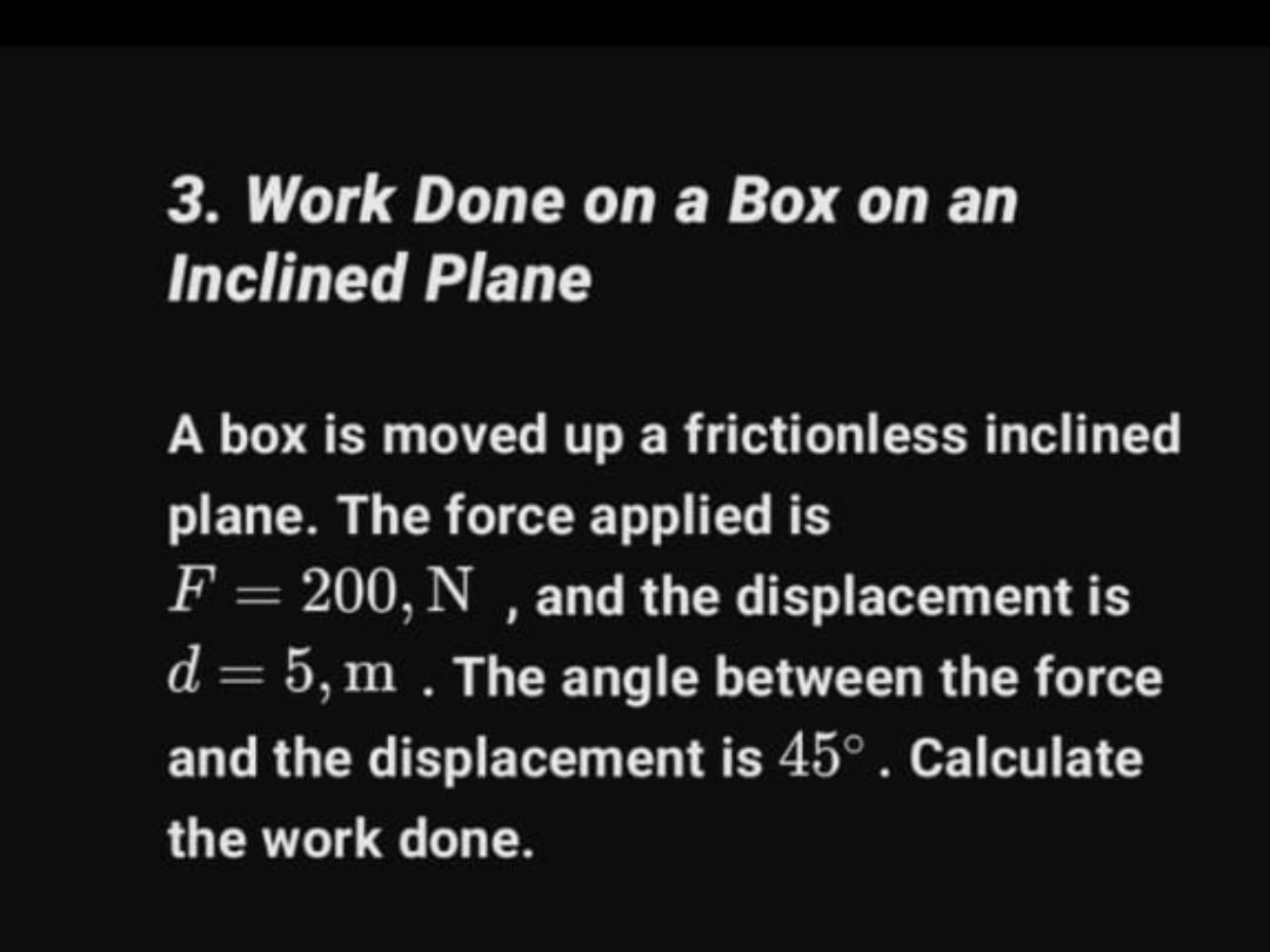 3. Work Done on a Box on an Inclined Plane

A box is moved up a fricti