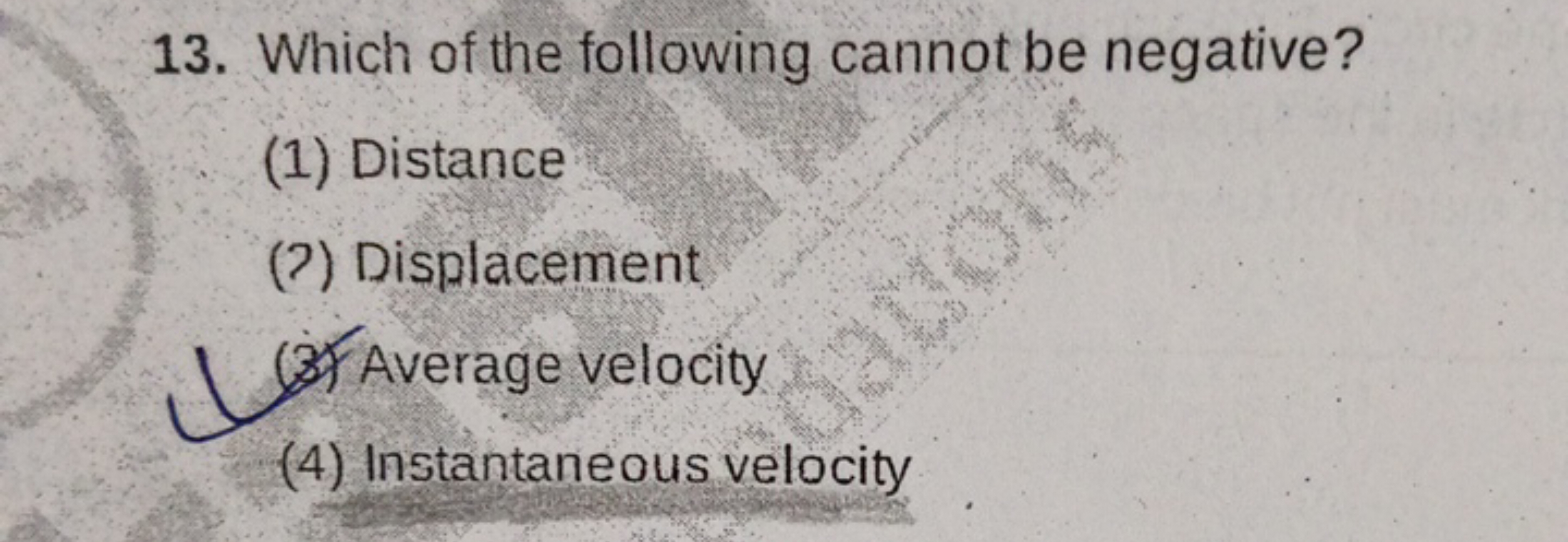 13. Which of the following cannot be negative?
(1) Distance
(?) Displa