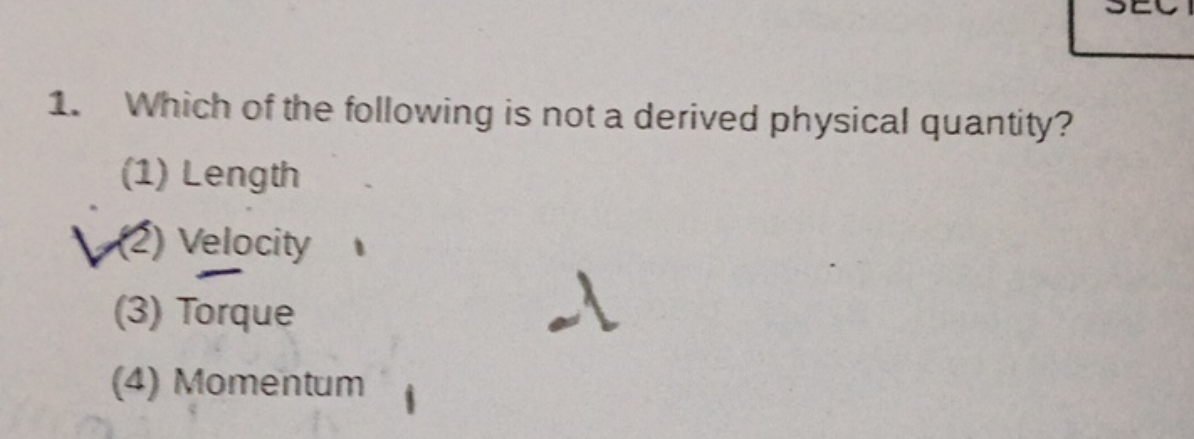 1. Which of the following is not a derived physical quantity?
(1) Leng