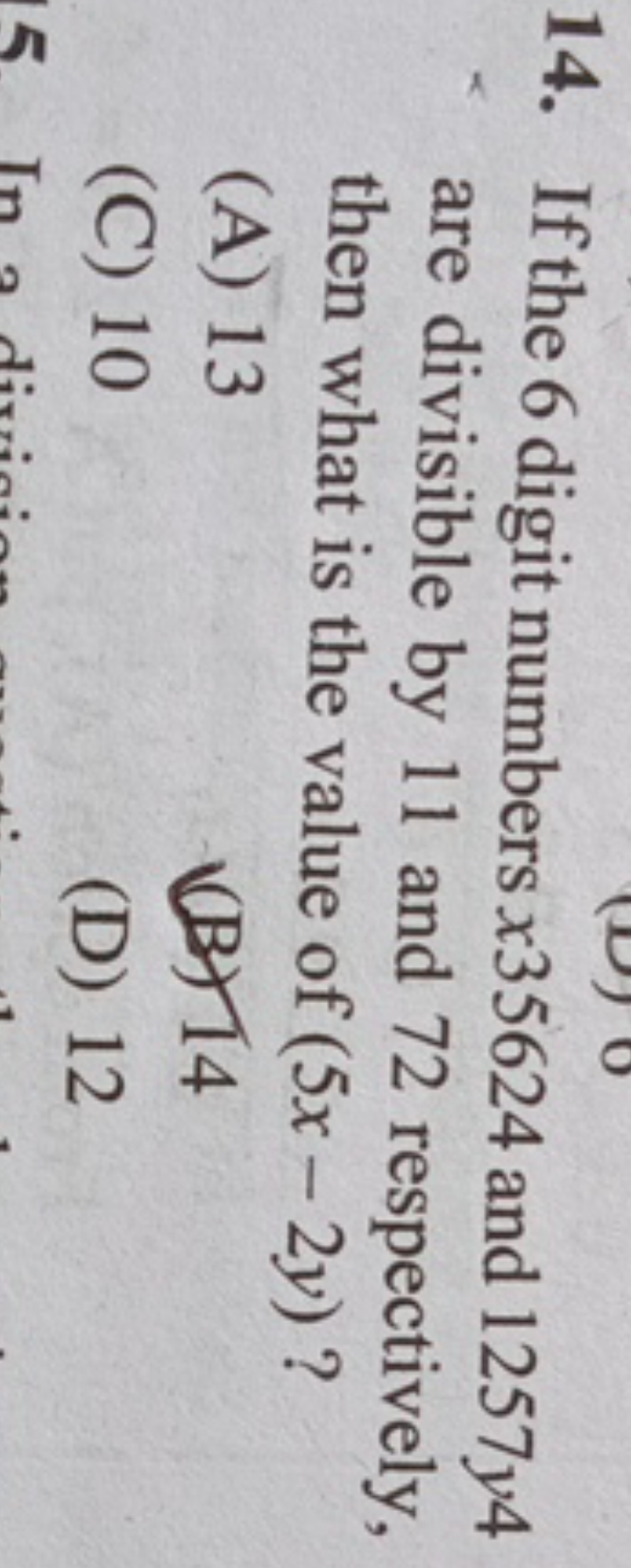 14. If the 6 digit numbers x35624 and 1257y4 are divisible by 11 and 7