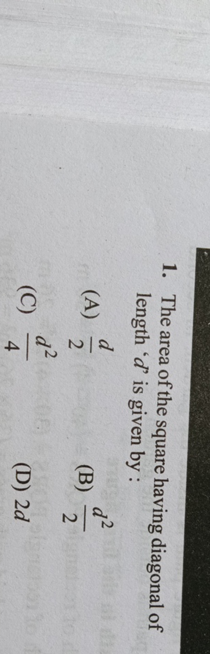 1. The area of the square having diagonal of length ' d ' is given by 