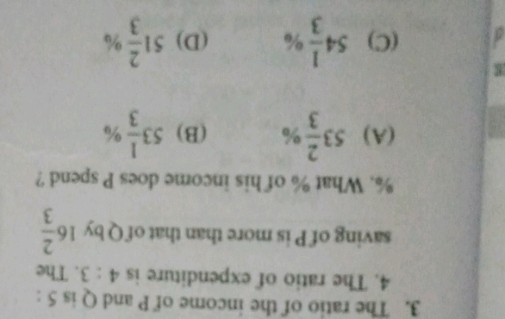 3. The ratio of the income of P and Q is 5 : 4. The ratio of expenditu