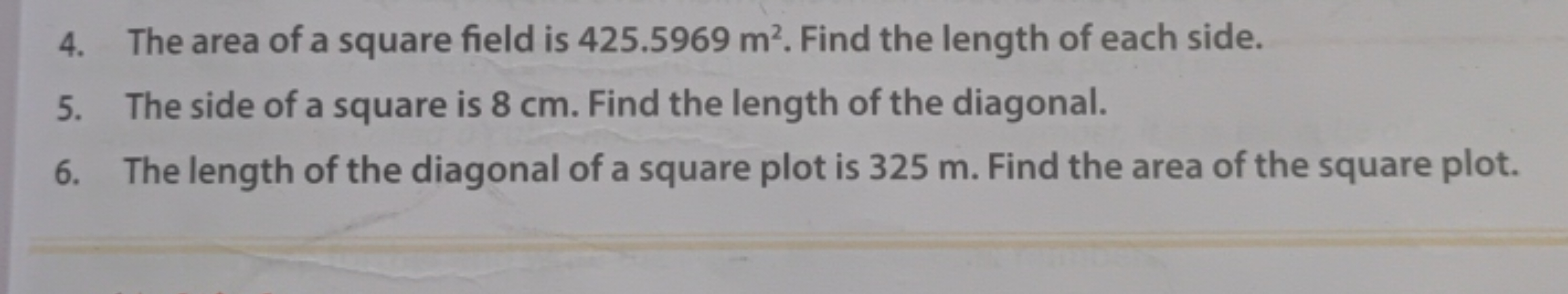 4. The area of a square field is 425.5969 m². Find the length of each 