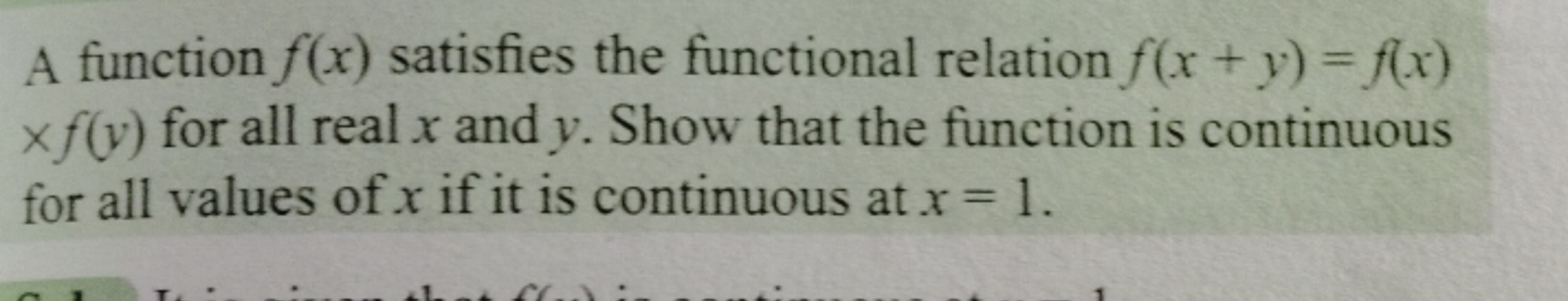 A function f(x) satisfies the functional relation f(x+y)=f(x) ×f(y) fo