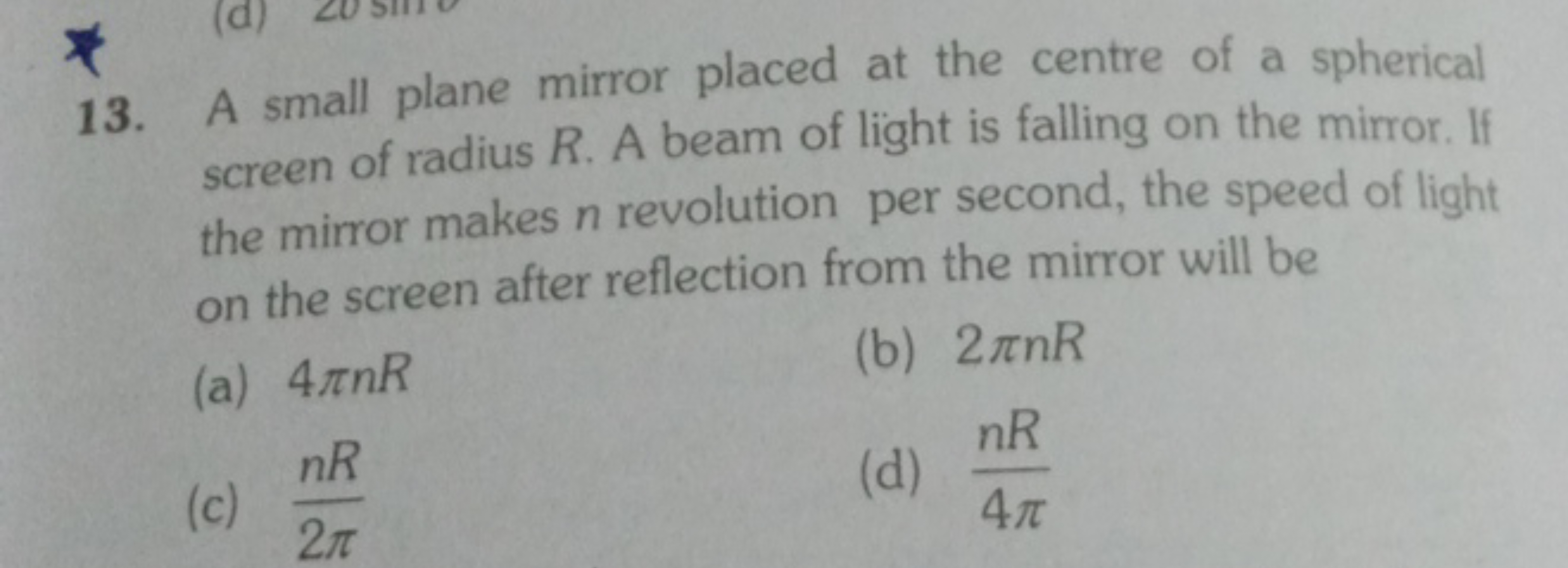 13. A small plane mirror placed at the centre of a spherical screen of