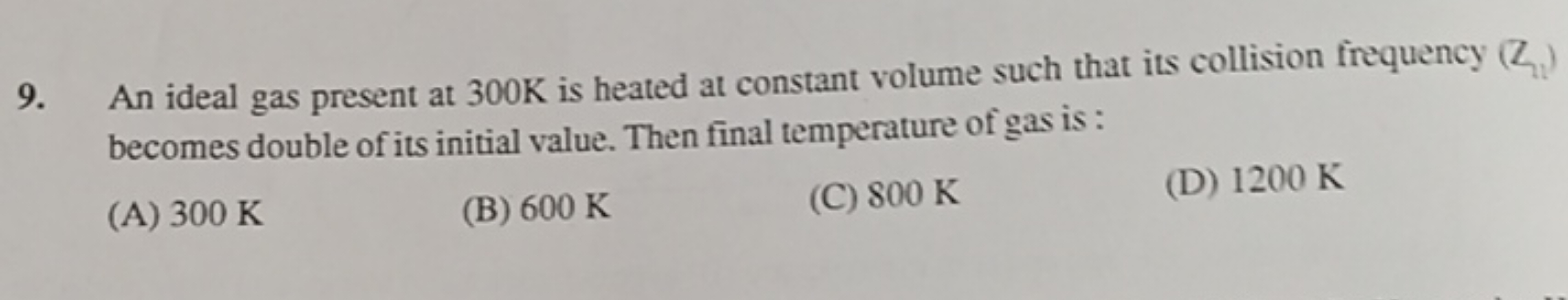 9. An ideal gas present at 300 K is heated at constant volume such tha