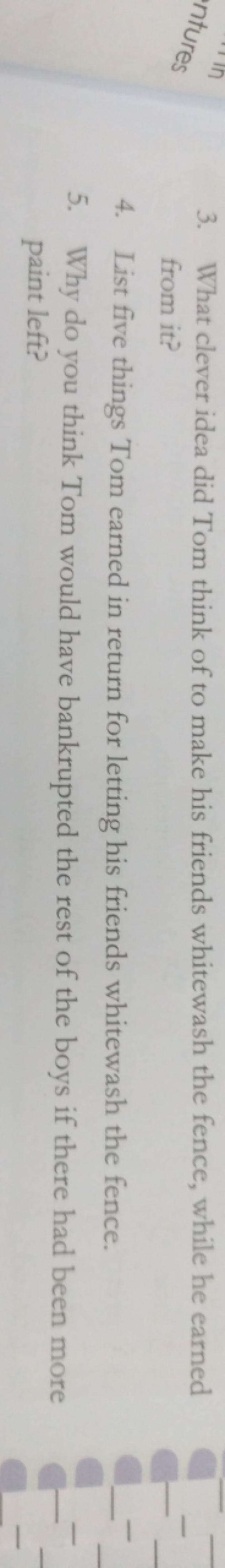 3. What clever idea did Tom think of to make his friends whitewash the