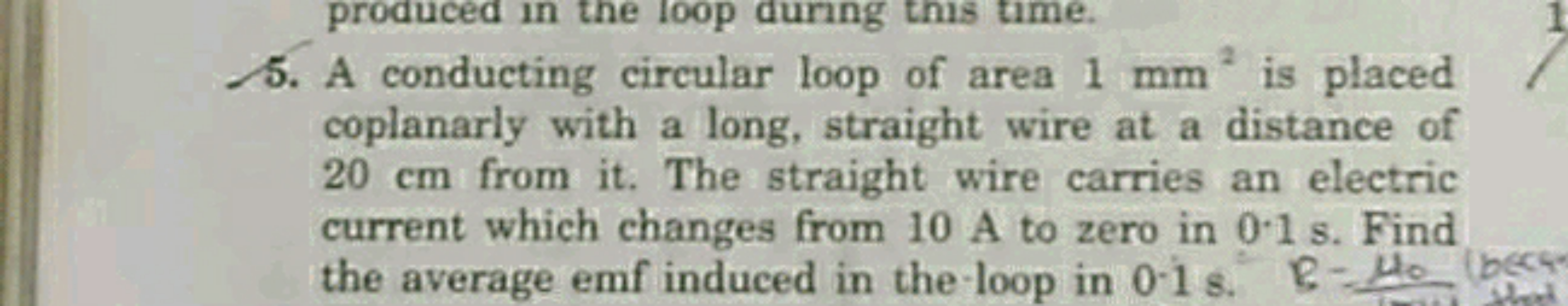 5. A conducting circular loop of area 1 mm2 is placed coplanarly with 