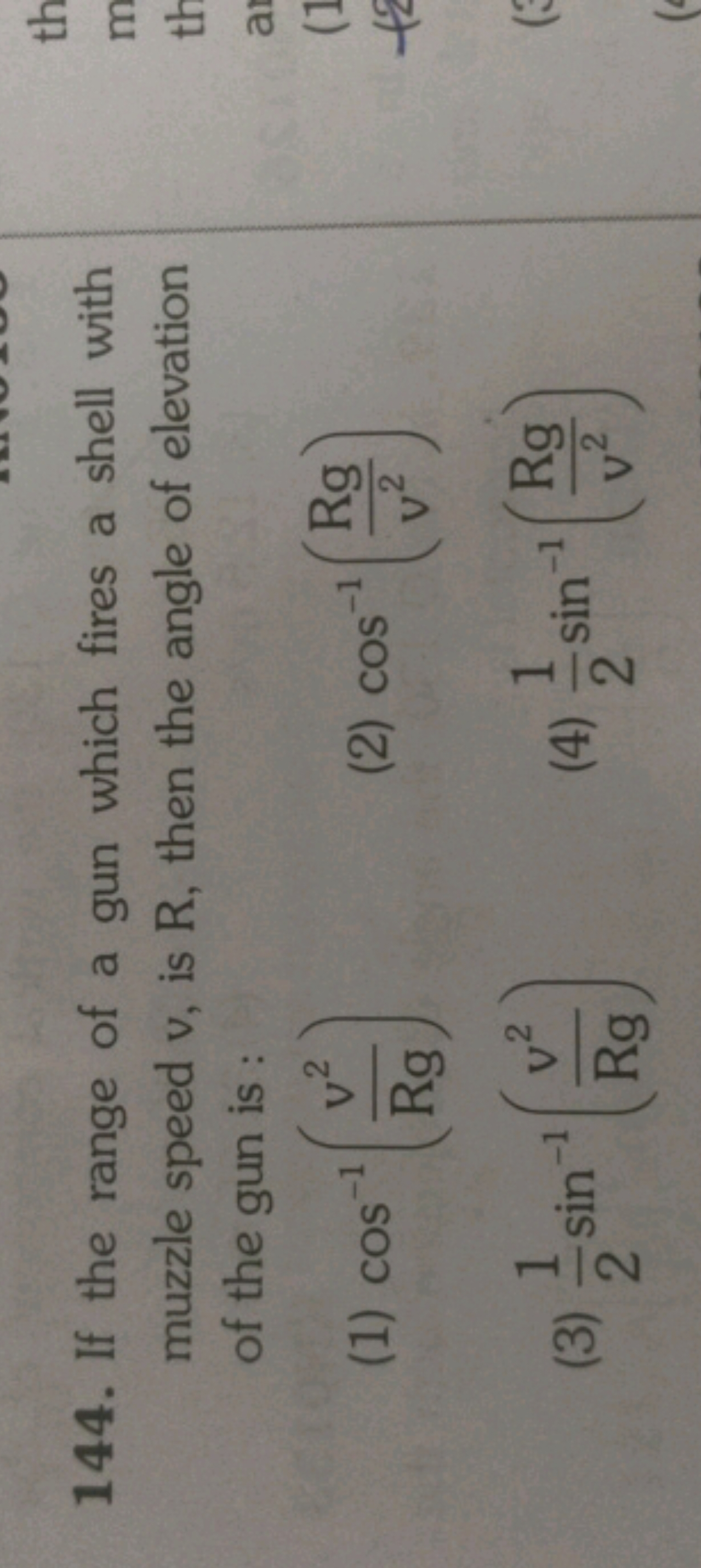 144. If the range of a gun which fires a shell with muzzle speed v, is