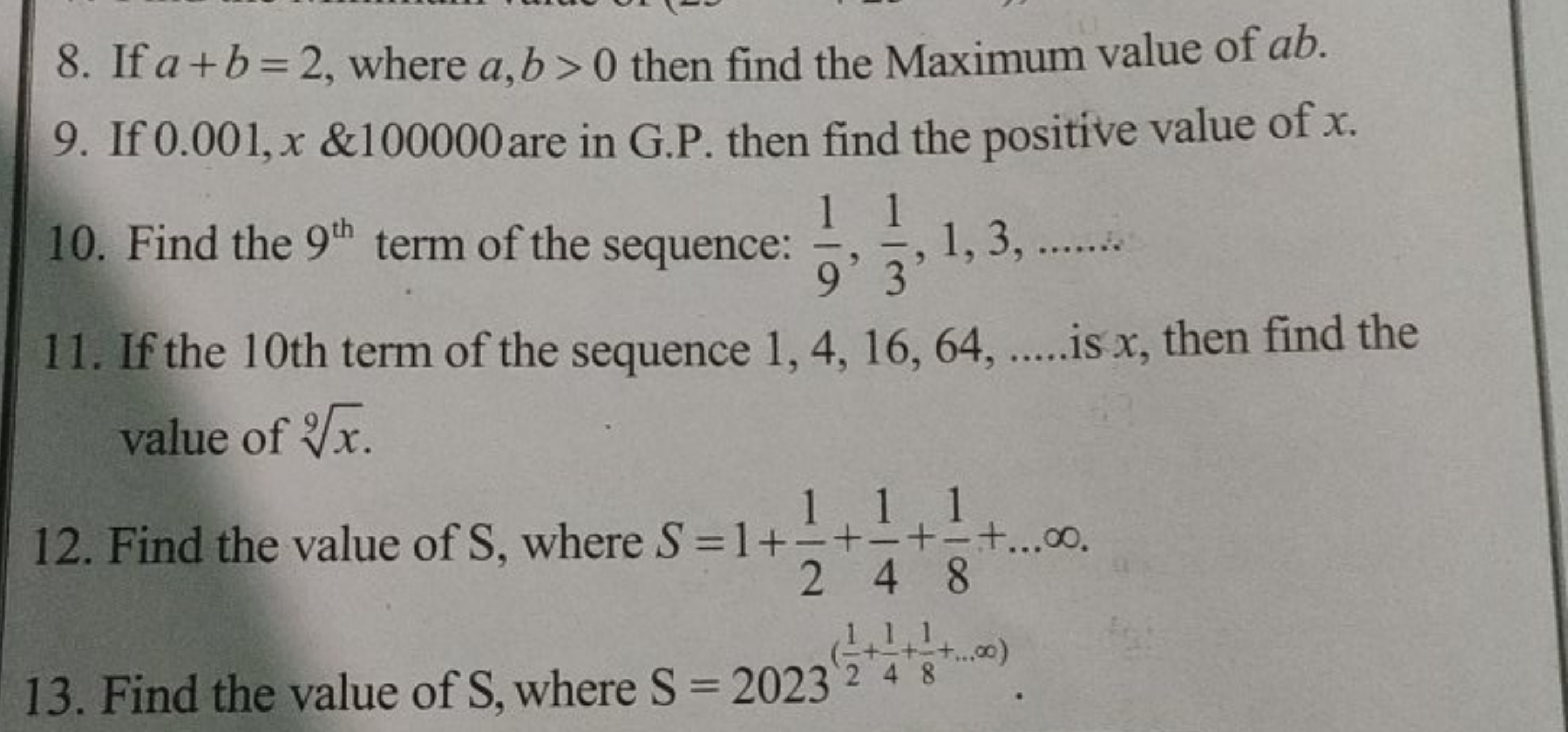 8. If a+b=2, where a,b>0 then find the Maximum value of ab.
9. If 0.00