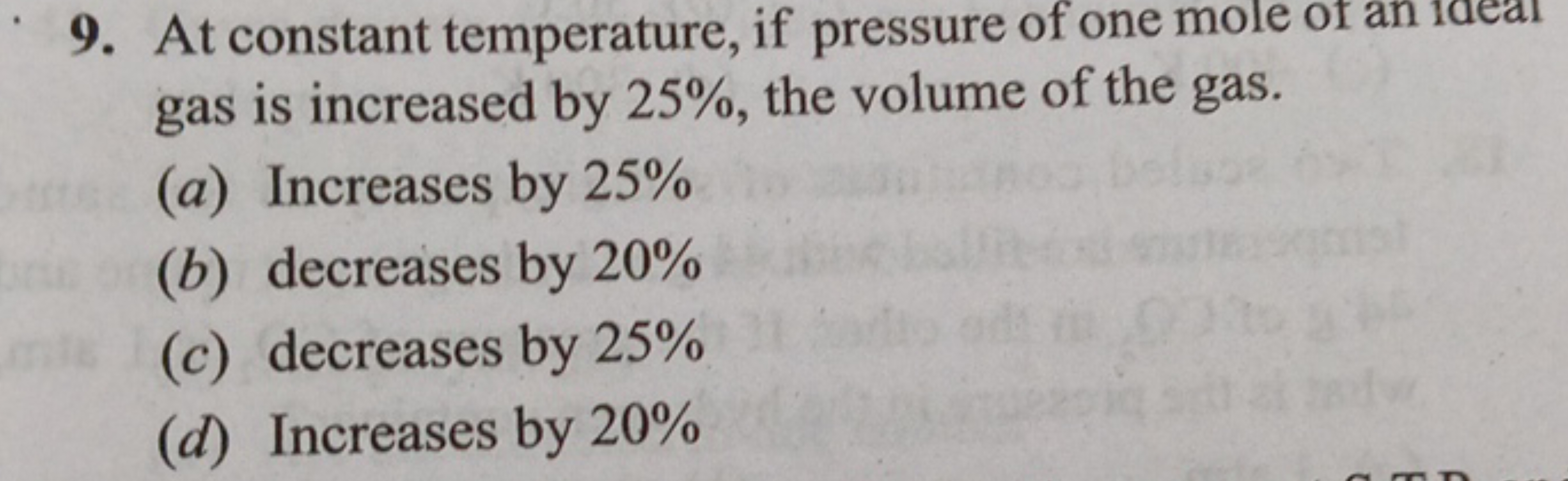 E
9. At constant temperature, if pressure of one mole of an idea
gas i