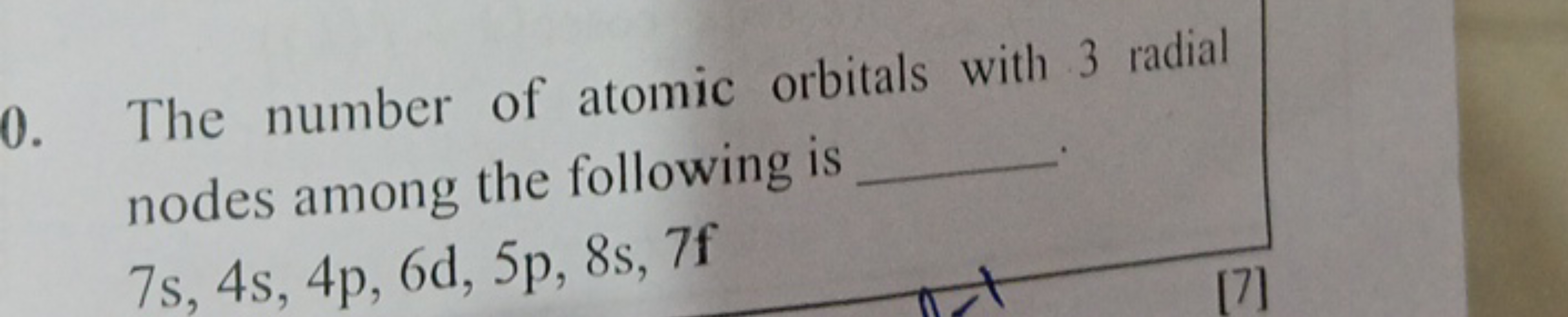 0. The number of atomic orbitals with 3 radial
nodes among the followi